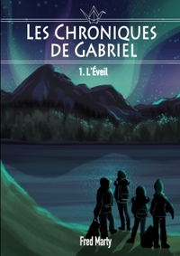 LES CHRONIQUES DE GABRIEL : 1 - L'EVEIL