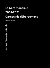 LA GARE MONDIALE 2001-2021 CARNETS DE DEBORDEMENT