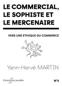 LE COMMERCIAL, LE SOPHISTE ET LE MERCENAIRE - VERS UNE ETHIQUE DU COMMERCE