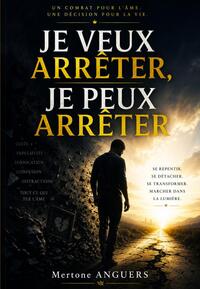 JE VEUX ARRETER, JE PEUX ARRETER