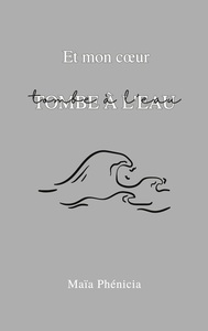 et mon coeur tombe à l'eau