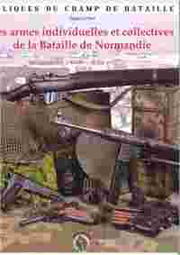 Les armes individuelles et collectives de la Bataille de Normandie