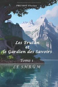 LES ERUTAN ET LE GARDIEN DES SAVOIRS - T01 - LES ERUTAN ET LE GARDIEN DES SAVOIRS - LE SHRUM