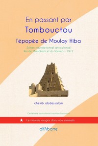 EN PASSANT PAR TOMBOUCTOU, L'ÉPOPÉE DE MOULAY HIBA