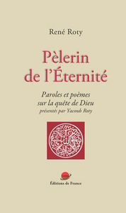 Pelerin de l eternite : paroles et poemes sur la quete de dieu - presentes par yacoub roty