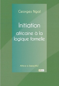 INITIATION AFRICAINE À LA LOGIQUE FORMELLE