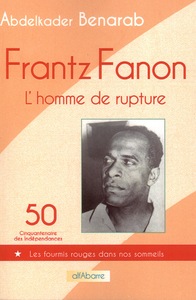 Frantz Fanon, l'homme de rupture