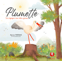 PLUMETTE - LA CIGOGNE AUX AILES GRISES