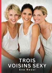 Trois Voisins Sexy