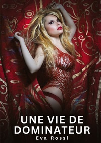 Une vie de dominateur