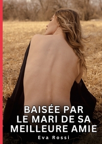 Baisée par le mari de sa meilleure amie