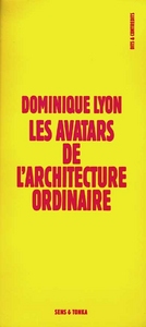 LES AVATARS DE L'ARCHITECTURE ORDINAIRE - "MOI ? J'AI DIT BIZARRE ?"