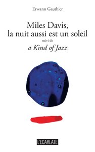 Miles Davis, la nuit aussi est un soleil