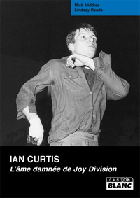 IAN CURTIS L'ame damnée de Joy Division