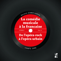 LA COMEDIE MUSICALE A LA FRANCAISE - DE LOPERA-ROCK A LOPERA URBAIN