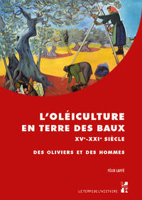 L'oléiculture en Terre des Baux, XVe-XXIe siècle