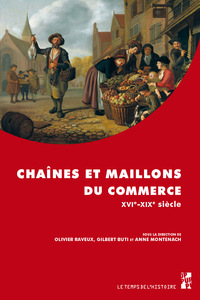 Chaînes et maillons du commerce XVIe-XIXe siècle