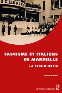 FASCISME ET ITALIENS DE MARSEILLE - LA CASA DITALIA