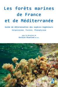 LES FORETS MARINES DE FRANCE ET DE MEDITERRANEE - GUIDE DE DETERMINATION DES ESPECES-INGENIEURS SARG