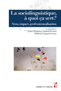 LA SOCIOLINGUISTIQUE, A QUOI CA SERT ? - SENS, IMPACT, PROFESSIONNALISATION