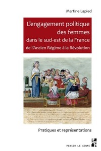 L'engagement politique des femmes dans le sud-est de la France de l'Ancien Régime à la Révolution