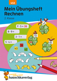 MATHEMATIK - T432 - MEIN UBUNGSHEFT RECHNEN 2. KLASSE - MATHEMATIK: AUFGABEN MIT LOSUNGEN IM ZAHLENR