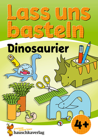 Lass uns basteln – Bastelbuch ab 4 Jahre – Dinosaurier