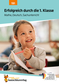 Erfolgreich durch die 1. Klasse – Mathe, Deutsch, Sachunterricht