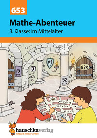 Mathe-Abenteuer: Im Mittelalter - 3. Klasse