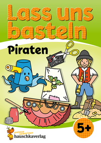 Lass uns basteln – Bastelbuch ab 5 Jahre – Piraten