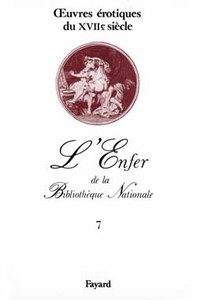 OEUVRES EROTIQUES DU XVIIE SIECLE - L'ENFER DE LA BIBLIOTHEQUE NATIONALE