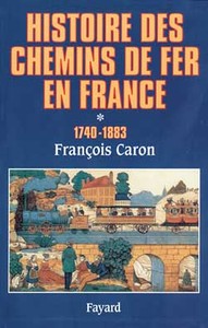 Histoire des chemins de fer en France, tome 1