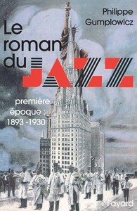 LE ROMAN DU JAZZ - (1893-1930)