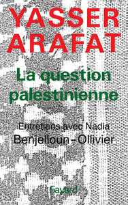 LA QUESTION PALESTINIENNE - ENTRETIENS AVEC NADIA BENJELLOUN-OLLIVIER