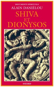 SHIVA ET DIONYSOS - LA RELIGION DE LA NATURE ET DE L'EROS - DE LA PREHISTOIRE A L'AVENIR