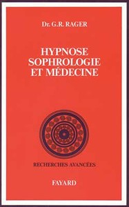 HYPNOSE, SOPHROLOGIE ET MEDECINE