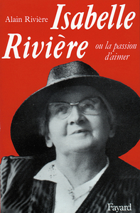 ISABELLE RIVIERE - OU LA PASSION D'AIMER