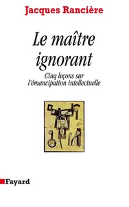 LE MAITRE IGNORANT - CINQ LECONS SUR L'EMANCIPATION INTELLECTUELLE
