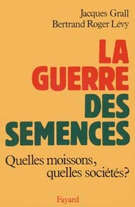 LA GUERRE DES SEMENCES - QUELLES MOISSONS, QUELLES SOCIETES ?