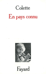EN PAYS CONNU, SUIVI DE TRAIT POUR TRAIT, JOURNAL INTERMITTENT, LA FLEUR DE L'AGE