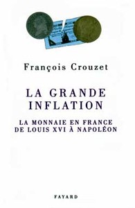 LA GRANDE INFLATION - LA MONNAIE EN FRANCE DE LOUIS XVI  A NAPOLEON