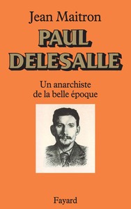 PAUL DELESALLE - UN ANARCHISTE DE LA BELLE EPOQUE