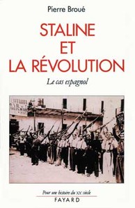 STALINE ET LA REVOLUTION - LE CAS ESPAGNOL (1936-1939)