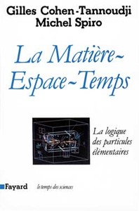 LA MATIERE-ESPACE-TEMPS - LA LOGIQUE DES PARTICULES ELEMENTAIRES