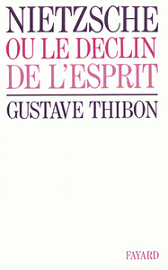 NIETZSCHE - OU LE DECLIN DE L'ESPRIT