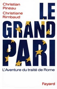 LE GRAND PARI - L'AVENTURE DU TRAITE DE ROME