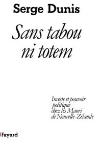 SANS TABOU NI TOTEM - INCESTE ET POUVOIR POLITIQUE CHEZ LES MAORI DE NOUVELLE-ZELANDE