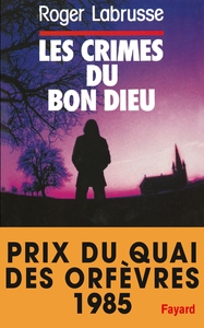 LES CRIMES DU BON DIEU - PRIX DU QUAI DES ORFEVRES 1985