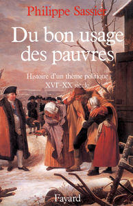 DU BON USAGE DES PAUVRES - HISTOIRE D'UN THEME POLITIQUE (XVIE-XXE SIECLE)