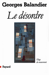 LE DESORDRE - ELOGE DU MOUVEMENT